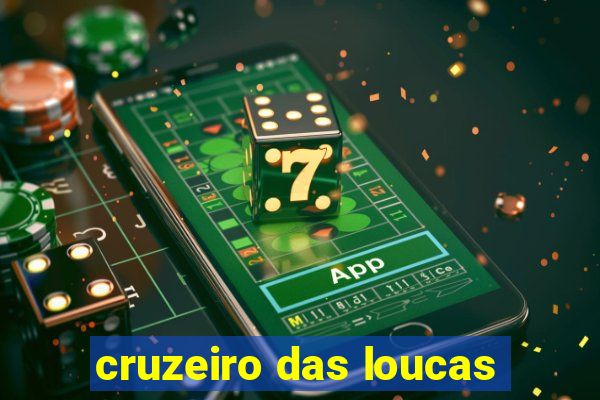 cruzeiro das loucas